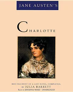 jane Austen’s Charlotte: Her Fragment of a Last Novel