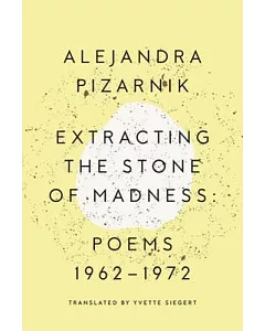 Extracting the Stone of Madness: Poems 1962-1972