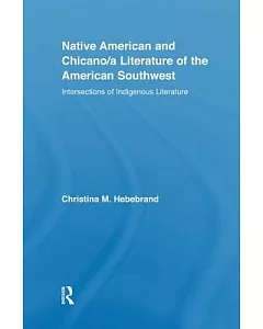Native American and Chicano/A Literature of the American Southwest: Intersections of Indigenous Literatures