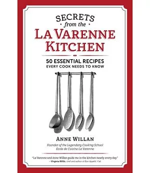 Secrets from the La Varenne Kitchen: 50 Essential Recipes Every Cook Needs to Know