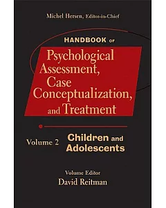Handbook of Psychological Assessment, Case Conceptualization, and Treatment: Children and Adolescents