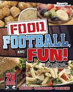 Food, Football, and Fun!: Sports Illustrated Kids’ Football Recipes