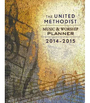The United Methodist Music and Worship Planner 2014-2015