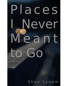 Places I Never Meant to Go