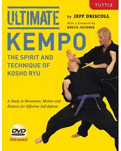 Ultimate Kempo: The Spirit and Technique of Kosho Ryu, A Study in Movement, Motion and Balance for Effective Self-Defense