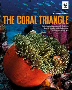 The Coral Triangle: Saving the Amazing Undersea World of Indonesia, Malaysia, Papua New Guinea, the Philippines, Solomon Islands