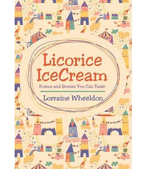 Licorice Icecream: Poems and Stories You Can Taste