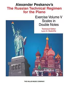 alexander Peskanov’s The Russian Technical Regimen for the Piano: Scales in Double Notes: Thirds, Sixths and Octaves