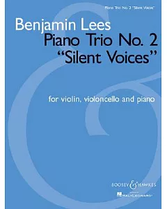Benjamin lees: Piano Trio No. 2 ’silent Voices’ - for Violin, Violoncello And Piano