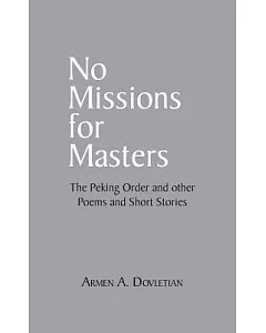 No Missions for Masters: The Peking Order and Other Poems and Short Stories