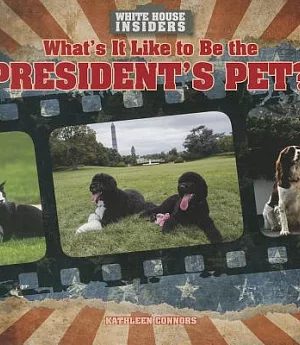 What’s It Like to Be the President’s Pet?