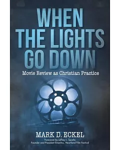 When the Lights Go Down: Movie Review As Christian Practice