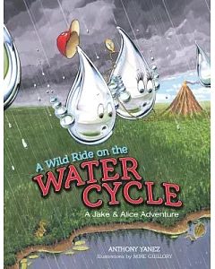 A Wild Ride on the Water Cycle: A Jake & Alice Adventure