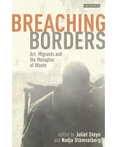 Breaching Borders: Art, Migrants and the Metaphor of Waste