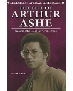 The Life of Arthur Ashe: Smashing the Color Barrier in Tennis