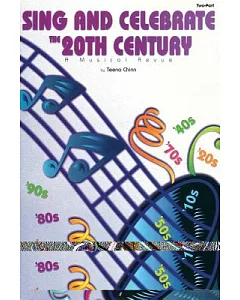 Sing and Celebrate the 20th Century: A Musical Revue: Two Part