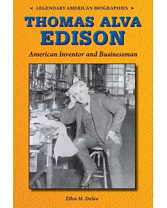 Thomas Alva Edison: American Inventor and Businessman