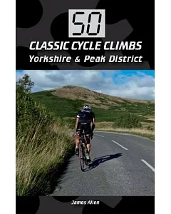 50 Classic Cycle Climbs Yorkshire & the Peak District