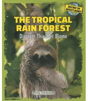 The Tropical Rain Forest: Discover This Wet Biome