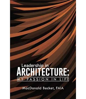 Leadership in Architecture: My Passion in Life