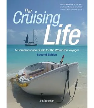 The Cruising Life: A Commonsense Guide for the Would-be Voyager