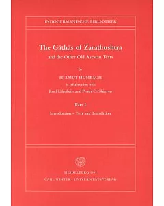 The Gathas of Zarathushtra and the Other Old Avestan Texts: Introduction - Text and Translation