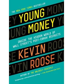 Young Money: Inside the Hidden World of Wall Street’s Post-Crash Recruits