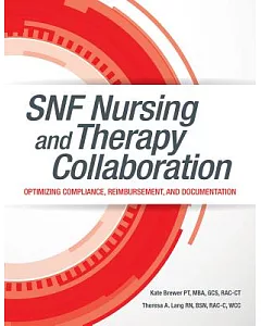 SNF Nursing and Therapy Collaboration: Optimizing Compliance, Reimbursement, and Documentation