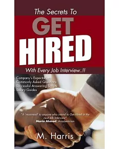 The Secrets to Get Hired - With Every Job Interview..!!