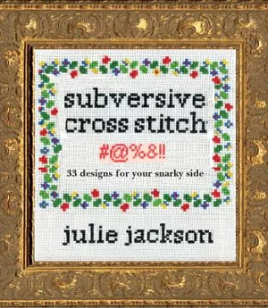 Subversive Cross Stitch: 50 F*cking Clever Designs for Your Sassy Side