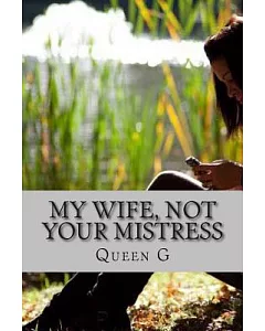 My Wife Not Your Mistress