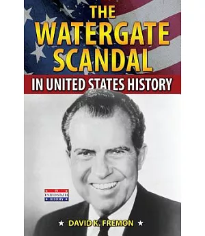 The Watergate Scandal in United States History