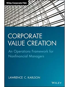 Corporate Value Creation: An Operations Framework for Nonfinancial Managers