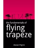 The Fundamentals of Flying Trapeze