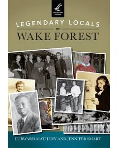 Legendary Locals of Wake Forest North Carolina