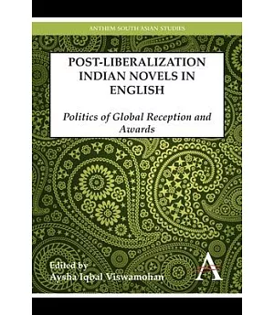 Postliberalization Indian Novels in English: Politics of Global Reception and Awards