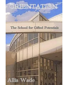 Orientation: The School for Gifted Potentials