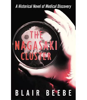 The Nagasaki Cluster: A Historical Novel of Medical Discovery