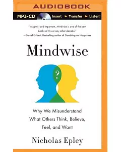 Mindwise: How We Understand What Others Think, Believe, Feel, and Want