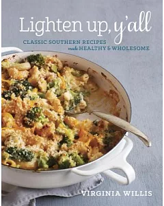 Lighten Up, Y’all: Classic Southern Recipes Made Healthy & Wholesome
