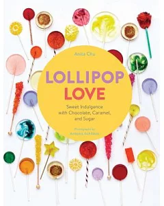 Lollipop Love: Sweet Indulgence With Chocolate, Caramel, and Sugar