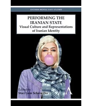 Performing the Iranian State: Visual Culture and Representations of Iranian Identity