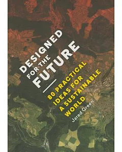 Designed for the Future: 80 Practical Ideas for a Sustainable World