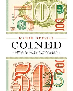 Coined: The Rich Life of Money and How Its History Has Shaped Us; Library Edition