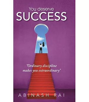 You Deserve Success: Ordinary Discipline Makes You Extraordinary