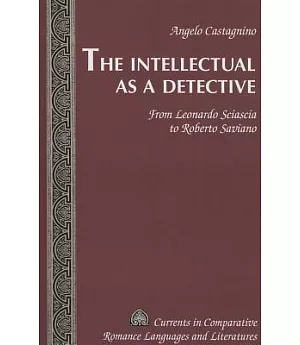 The Intellectual As a Detective: From Leonardo Sciascia to Roberto Saviano