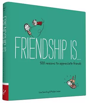 Friendship Is…: 500 Reasons to Appreciate Friends