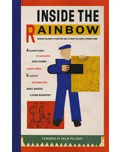 Inside the Rainbow: Russian Children’s Literature 1920-1935: Beautiful Books, Terrible Times