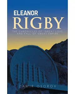 Eleanor Rigby: The Chronicles of Great Love and Fall of Great Empire