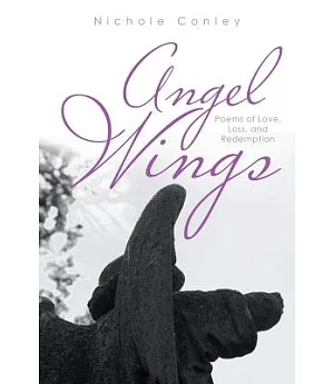 Angel Wings: Poems of Love, Loss, and Redemption